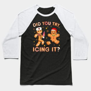 Did You Try Icing It Retro Christmas Gingerbread Nurse Squad Baseball T-Shirt